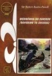 Okładka książki Wędrówka do sukcesu. Książka o Wielkiej Grze Życia dla młodych ludzi Baden-Powell of Gilwell