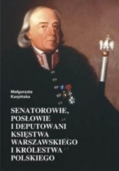 Senatorowie, posłowie i deputowani Księstwa Warszawskiego i Królestwa Polskiego