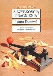 Okładka książki Z szybkością pragnienia Laura Esquivel