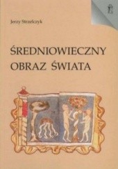 Okładka książki Średniowieczny obraz świata Jerzy Strzelczyk