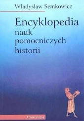 Okładka książki Encyklopedia nauk pomocniczych historii Władysław Semkowicz