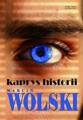Okładka książki Kaprys Historii Marcin Wolski
