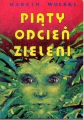 Okładka książki Piąty odcień zieleni Marcin Wolski