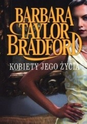 Okładka książki Kobiety jego życia Barbara Taylor Bradford