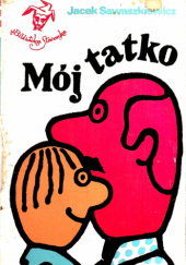 Okładka książki Mój tatko Jacek Sawaszkiewicz