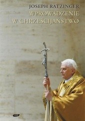 Okładka książki Wprowadzenie w chrześcijaństwo Benedykt XVI