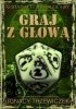 Okładka książki Graj z głową Ignacy Trzewiczek