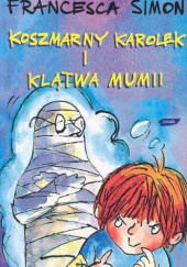 Okładka książki Koszmarny Karolek i klątwa mumii Francesca Simon