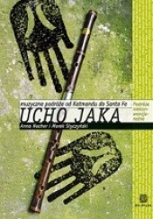 Okładka książki Ucho jaka. Muzyczne podróże od Katmandu do Santa Fe Anna Nacher, Marek Styczyński