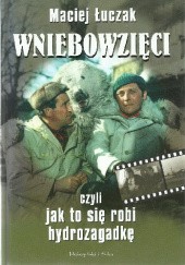 Okładka książki Wniebowzięci, czyli jak to się robi Hydrozagadkę Maciej Łuczak