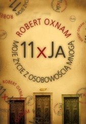 Okładka książki 11 x ja. Moje życie z osobowością mnogą Robert Oxnam