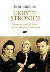 Okładka książki Ukryte stronice. Opowieść o jednym domu, dwóch rodzinach i Holokauście. Erin Einhorn