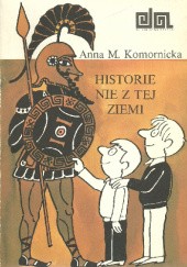 Okładka książki Historie nie z tej ziemi Anna M. Komornicka
