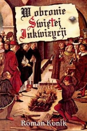 W obronie Świętej Inkwizycji | Roman Konik