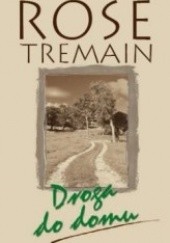 Okładka książki Droga do domu Rose Tremain
