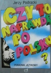 Okładka książki Czy to naprawdę po polsku? Poradnik językowy Jerzy Podracki