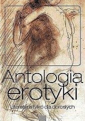 Okładka książki Antologia erotyki : literatura tylko dla dorosłych Piotr Turowski