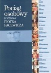 Okładka książki Pociąg osobowy. Rozmowy Piotra Pacewicza Piotr Pacewicz
