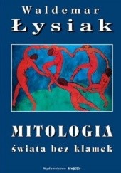 Okładka książki Mitologia świata bez klamek Waldemar Łysiak
