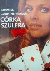 Okładka książki Córka szulera Jadwiga Courths-Mahler