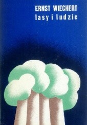 Okładka książki Lasy i ludzie : młodość Ernst Wiechert