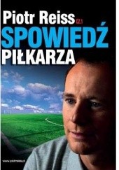 Okładka książki Spowiedź piłkarza cz. I Piotr Reiss