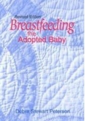 Okładka książki Breastfeeding the Adopted Baby Debra Stewart Peterson