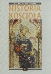 Okładka książki Historia Kościoła. Tom III: złoty okres średniowiecza chrześcijańskiego Bolesław Kumor