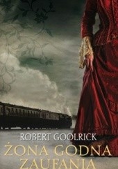 Okładka książki Żona godna zaufania Robert Goolrick