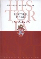 Okładka książki Historia Polski 1572-1795 Urszula Augustyniak
