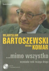 Okładka książki Mimo wszystko. Wywiadu rzeki księga druga Władysław Bartoszewski, Michał Komar