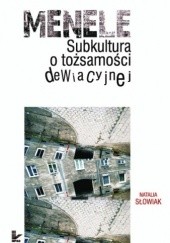 Okładka książki Menele - Subkultura o tożsamości dewiacyjnej Natalia Słowiak