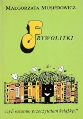 Okładka książki Frywolitki, czyli ostatnio przeczytałam książkę!!! (wybór z lat 1994-1997) Małgorzata Musierowicz
