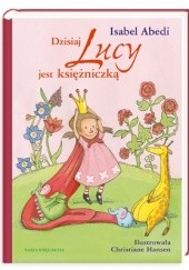 Okładka książki Dzisiaj Lucy jest księżniczką Isabel Abedi
