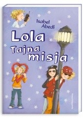 Okładka książki Lola: Tajna misja Isabel Abedi