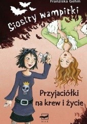 Okładka książki Siostry wampirki. Przyjaciółki na krew i życie Franziska Gehm