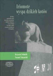 Okładka książki Iriomote - wyspa dzikich kotów Nozomi Nakanishi, Krzysztof Schmidt