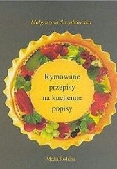 Okładka książki Rymowane przepisy na kuchenne popisy Małgorzata Strzałkowska