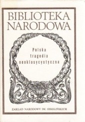 Okładka książki Polska tragedia neoklasycystyczna Dobrochna Ratajczak