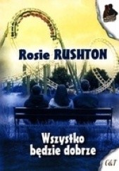 Okładka książki Wszystko będzie dobrze Rosie Rushton