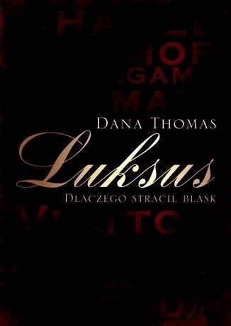 Okładka książki Luksus. Dlaczego stracił blask Dana Thomas