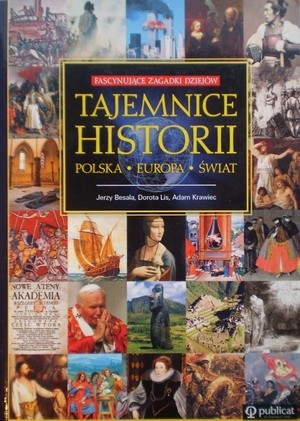Tajemnice historii. Polska. Europa. Świat