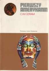 Okładka książki Pierwszy Amerykanin. Zagadka studiów prekolumbijskich C.W. Ceram
