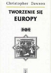 Okładka książki Tworzenie się Europy Christopher Dawson