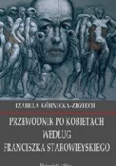 Okładka książki Przewodnik po kobietach według Franciszka Starowieyskiego Izabela Górnicka-Zdziech