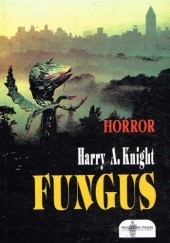 Okładka książki Fungus Harry Adam Knight