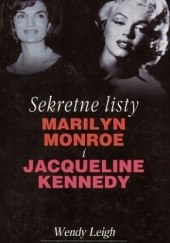 Okładka książki Sekretne listy Marilyn Monroe i Jacqueline Kennedy Wendy Leigh