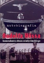 Okładka książki Autobiografia Rudolfa Hössa komendanta obozu oświęcimskiego Rudolf Hoess
