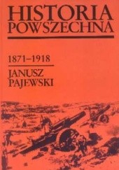 Okładka książki Historia powszechna 1871-1918 Janusz Pajewski