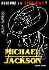 Okładka książki Michael Jackson Geniusz czy szarlatan Adam Warecki